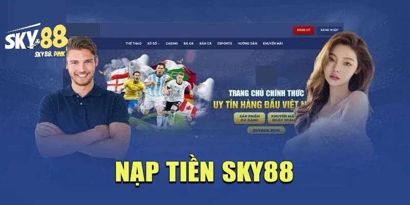 Điều kiện và yêu cầu khi nạp tiền Sky88
