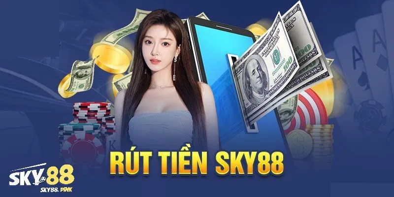 Điều kiện và yêu cầu khi thực hiện rút tiền Sky88